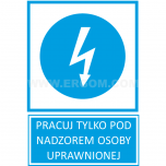 TZN - PRACUJ TYLKO POD NADZOREM OSOBY UPOWAŻNIONEJ